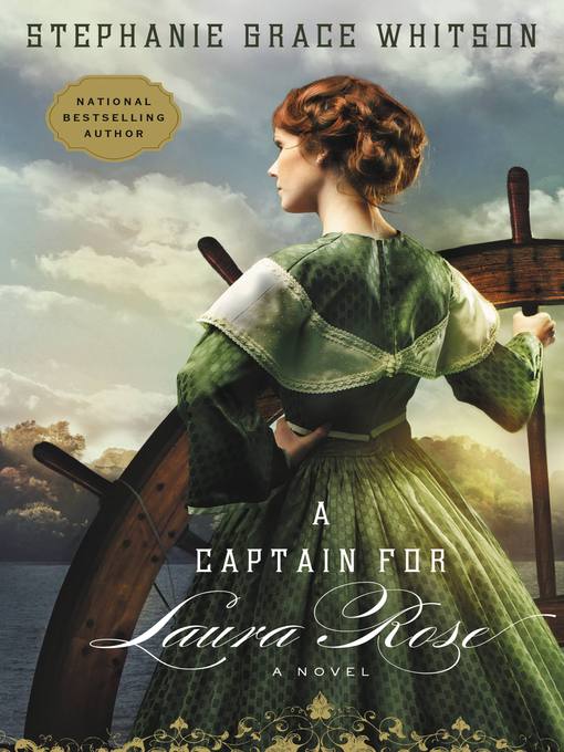 Title details for A Captain for Laura Rose by Stephanie Grace Whitson - Available